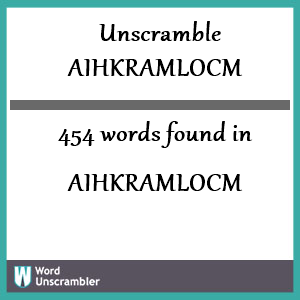 454 words unscrambled from aihkramlocm