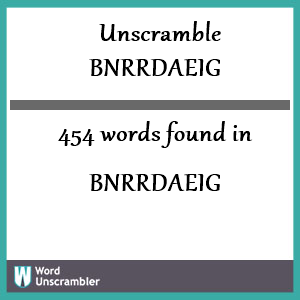 454 words unscrambled from bnrrdaeig