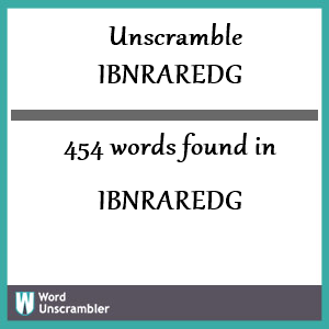 454 words unscrambled from ibnraredg