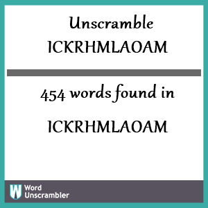 454 words unscrambled from ickrhmlaoam
