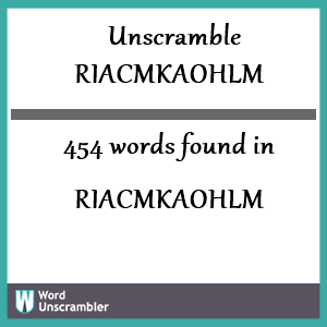 454 words unscrambled from riacmkaohlm