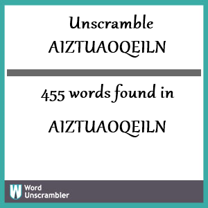 455 words unscrambled from aiztuaoqeiln