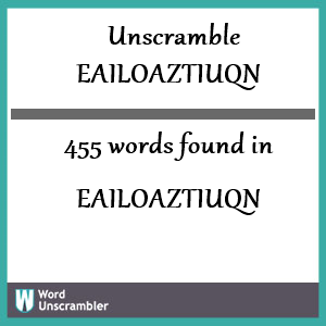 455 words unscrambled from eailoaztiuqn