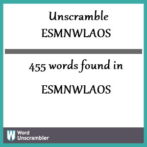 455 words unscrambled from esmnwlaos