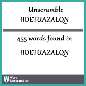 455 words unscrambled from iioetuazalqn