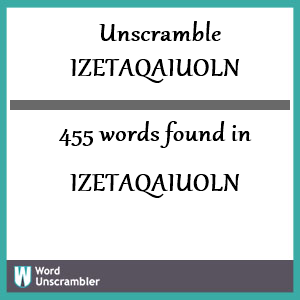 455 words unscrambled from izetaqaiuoln
