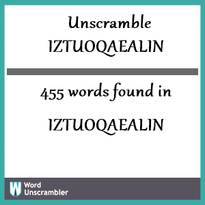 455 words unscrambled from iztuoqaealin