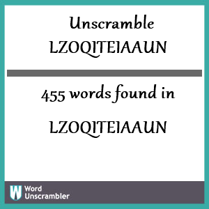 455 words unscrambled from lzoqiteiaaun