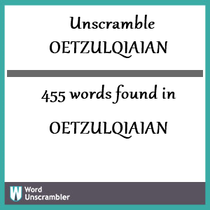 455 words unscrambled from oetzulqiaian