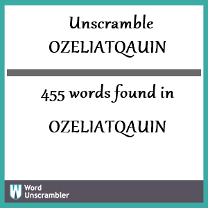 455 words unscrambled from ozeliatqauin