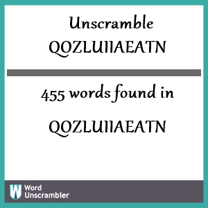 455 words unscrambled from qozluiiaeatn