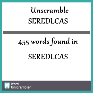 455 words unscrambled from seredlcas