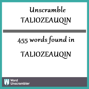 455 words unscrambled from taliozeauqin