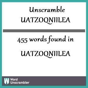 455 words unscrambled from uatzoqniilea