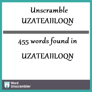 455 words unscrambled from uzateaiiloqn