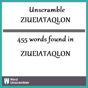 455 words unscrambled from ziueiataqlon