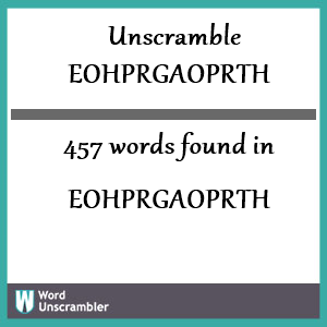 457 words unscrambled from eohprgaoprth