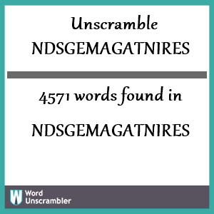 4571 words unscrambled from ndsgemagatnires