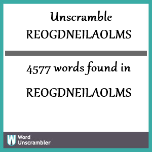 4577 words unscrambled from reogdneilaolms