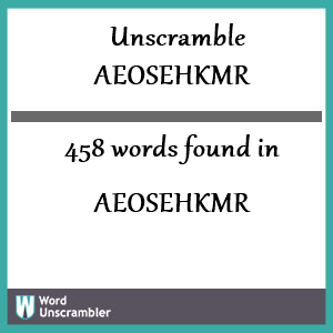 458 words unscrambled from aeosehkmr