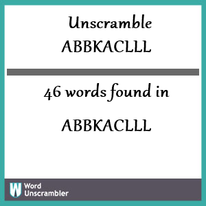 46 words unscrambled from abbkaclll