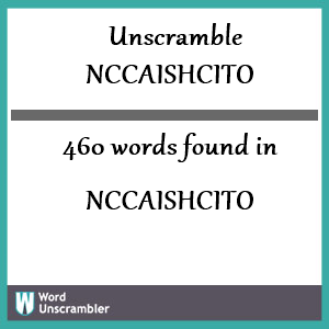 460 words unscrambled from nccaishcito