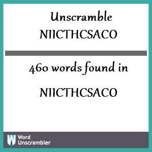 460 words unscrambled from niicthcsaco