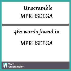 462 words unscrambled from mprhseega