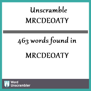 463 words unscrambled from mrcdeoaty