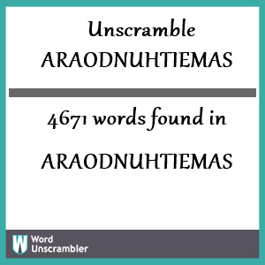 4671 words unscrambled from araodnuhtiemas