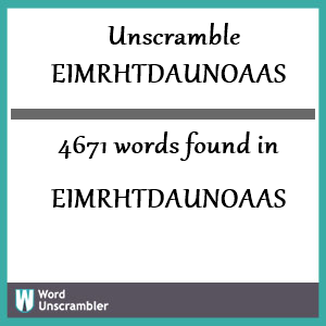 4671 words unscrambled from eimrhtdaunoaas