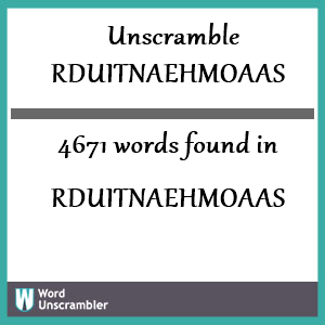 4671 words unscrambled from rduitnaehmoaas
