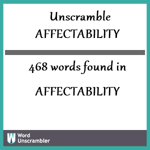 468 words unscrambled from affectability