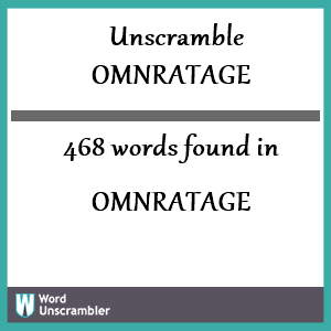 468 words unscrambled from omnratage