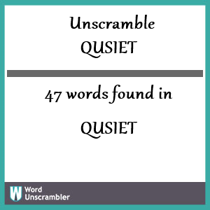 47 words unscrambled from qusiet