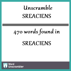 470 words unscrambled from sreaciens