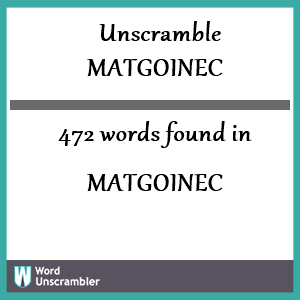 472 words unscrambled from matgoinec