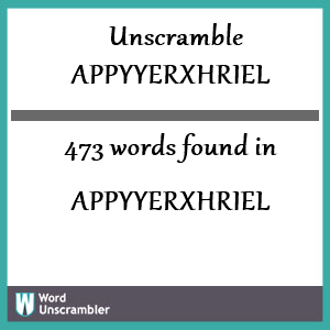 473 words unscrambled from appyyerxhriel