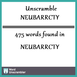 475 words unscrambled from neubarrcty