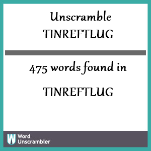475 words unscrambled from tinreftlug