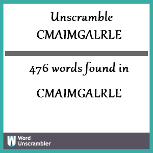 476 words unscrambled from cmaimgalrle