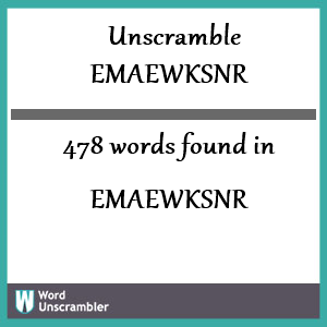 478 words unscrambled from emaewksnr