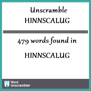 479 words unscrambled from hinnscalug