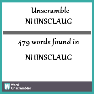 479 words unscrambled from nhinsclaug