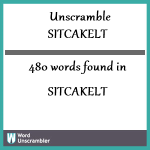 480 words unscrambled from sitcakelt