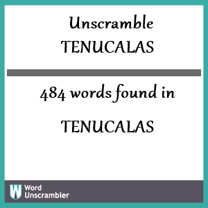 484 words unscrambled from tenucalas