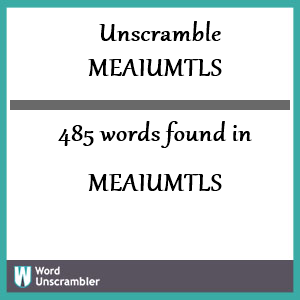 485 words unscrambled from meaiumtls