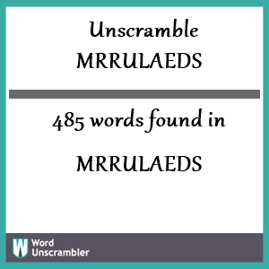 485 words unscrambled from mrrulaeds