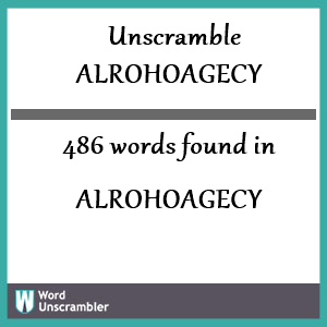 486 words unscrambled from alrohoagecy