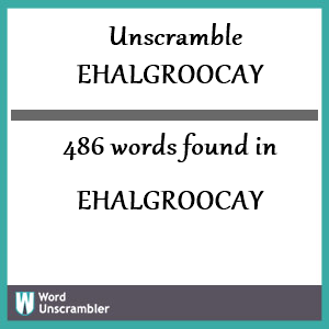 486 words unscrambled from ehalgroocay